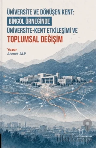Üniversite ve Dönüşen Kent: Bingöl Örneğinde Üniversite-Kent Etkileşimi ve Toplumsal Değişim