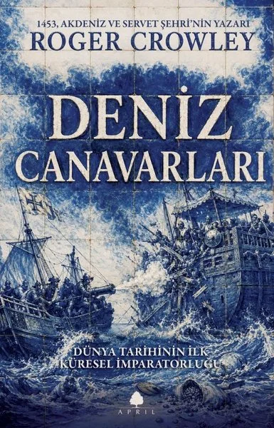 Deniz Canavarları - Dünya Tarihinin İlk Küresel İmparatorluğu