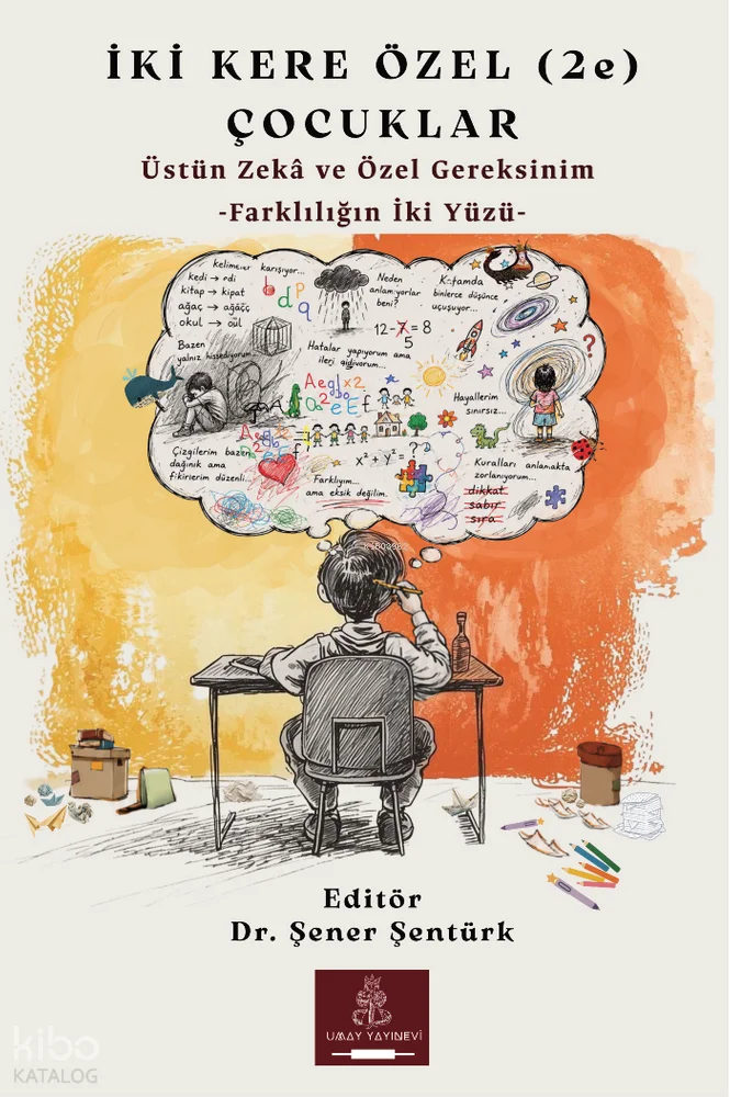 İki Kere Özel (2e) Çocuklar Üstün Zekâ ve Özel Gereksinim -Farklılığın İki Yüzü