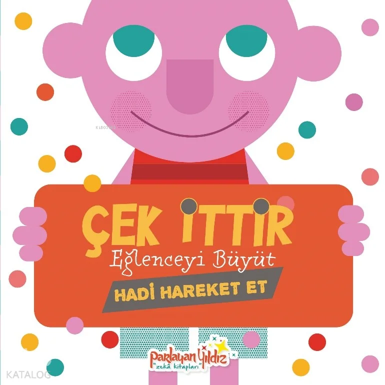 Çek İttir Eğlenceyi Büyüt - Hadi Hareket Et (Ciltli)