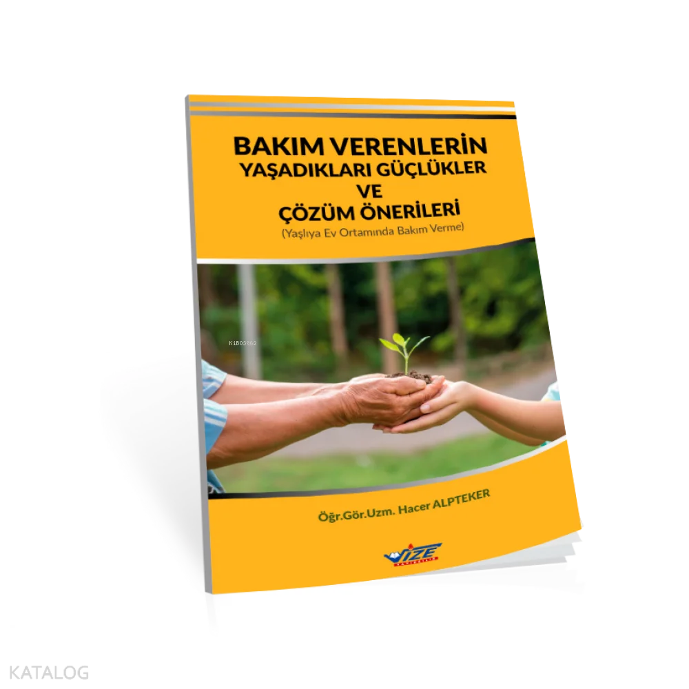 Bakım Verenlerin Yaşadıkları Güçlükler Ve Çözüm Önerileri