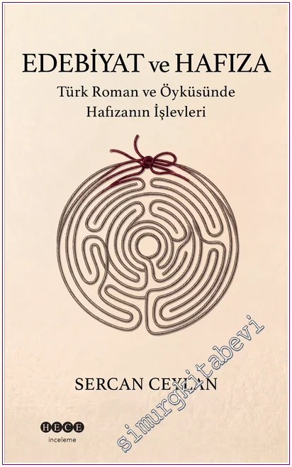 Edebiyat ve Hafıza: Türk Roman ve Öyküsünde Hafızanın İşlevleri -