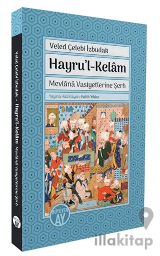 Hayru'l-Kelâm - Mevlânâ Vasiyetlerine Şerh