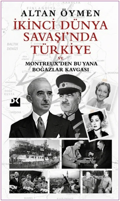 İkinci Dünya Savaşı'nda Türkiye Ve Montreux'den Bu Yana Boğazlar Kavgası -