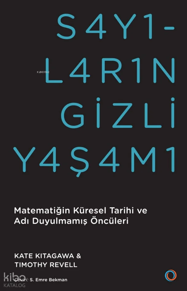 Sayıların Gizli Yaşamı;Matematiğin Küresel Tarihi ve Adı Duyulmamış Öncüleri
