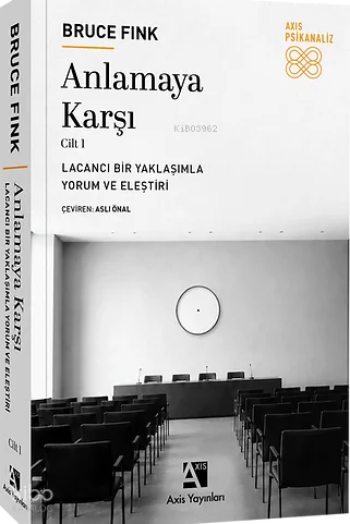 Anlamaya Karşı Cilt 1;Lacancı Bir Yaklaşımla Yorum ve Eleştiri