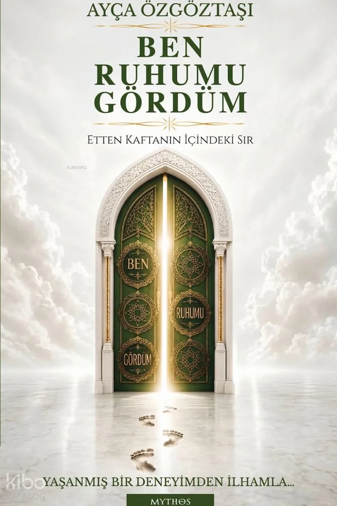 Ben Ruhumu Gördüm;Etten Kaftanın İçindeki Sır