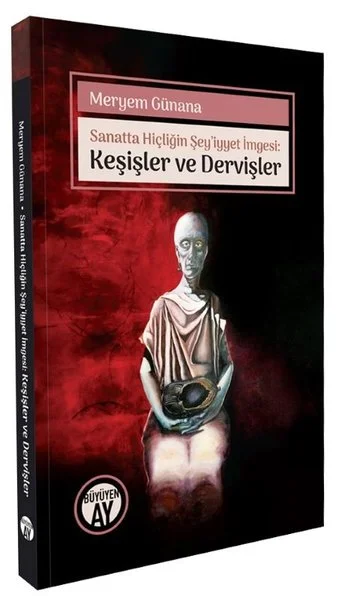 Sanatta Hiçliğin Şeyiyyet İmgesi: Keşişler ve Dervişler