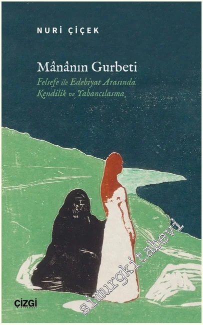 Mânânın Gurbeti: Felsefe ile Edebiyat Arasında Kendilik ve Yabancılaşma -