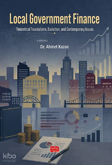 Local Government Finance;Theoretical Foundations, Evolution, and Contemporary Issues