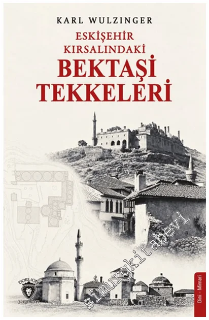 Eskişehir Kırsalındaki Bektaşi Tekkeleri -
