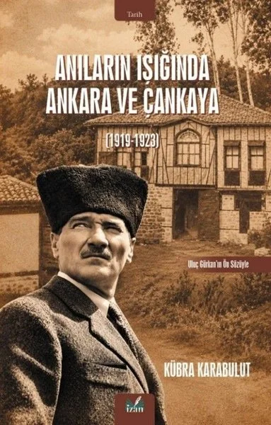 Anıların Işığında Ankara ve Çankaya 1919 - 1923