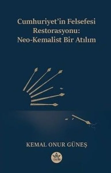 Cumhuriyet'in Felsefesi Restorasyonu: Neo - Kemalist Bir Atılım
