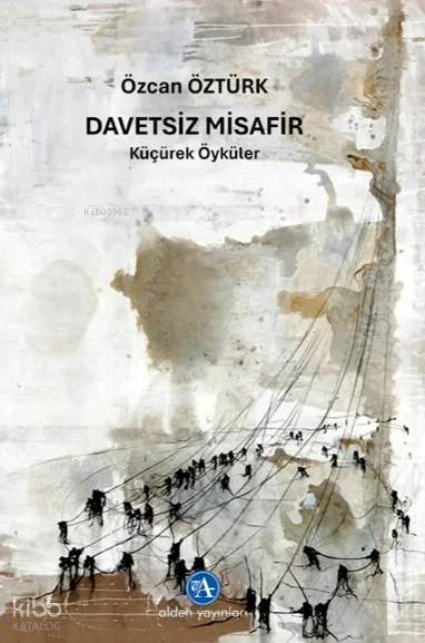 Davetsiz Misafir;Küçürek Öyküler