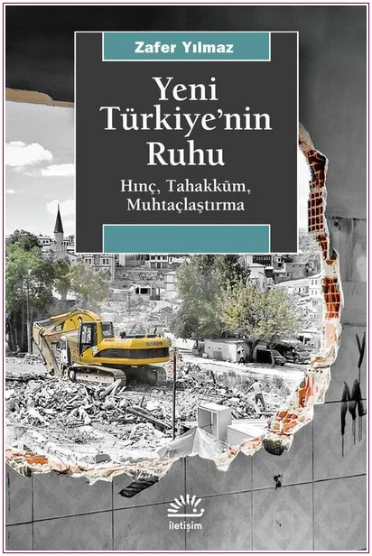 Yeni Türkiye'nin Ruhu: Hınç Tahakküm Muhtaçlaştırma -