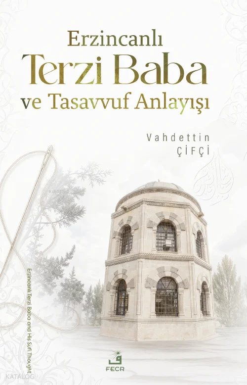 Erzincanlı Terzi Baba ve Tasavvuf Anlayışı