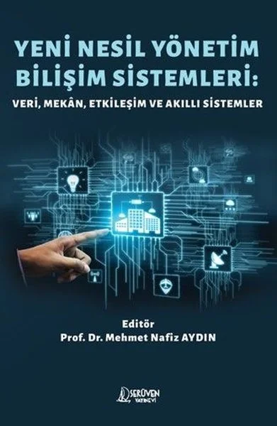 Yeni Nesil Yönetim Bilişim Sistemleri: Veri Mekan Etkileşim ve Akıllı Sistemler