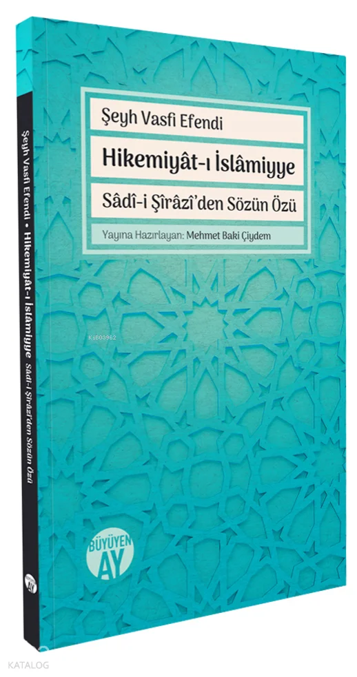 Hikemiyât-ı İslâmiyye;Sâdî-i Şîrâzî'den Sözün Özü