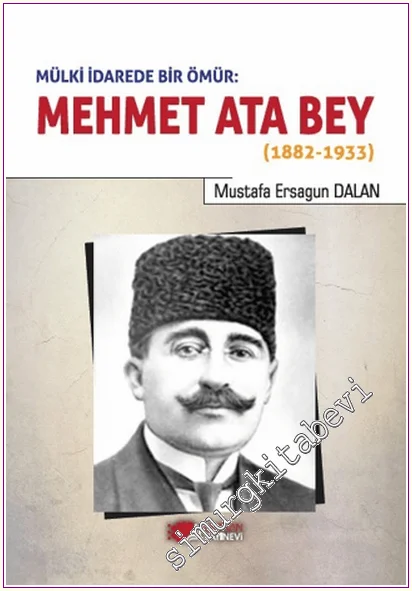 Mülki İdarede Bir Ömür: Mehmet Ata Bey (1882-1933) -
