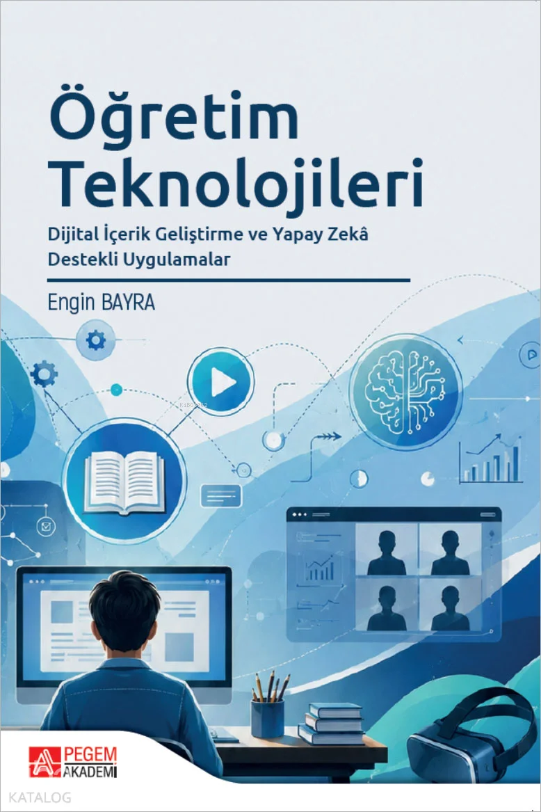 Öğretim Teknolojileri;Dijital İçerik Geliştirme ve Yapay Zeka Destekli Uygulamalar