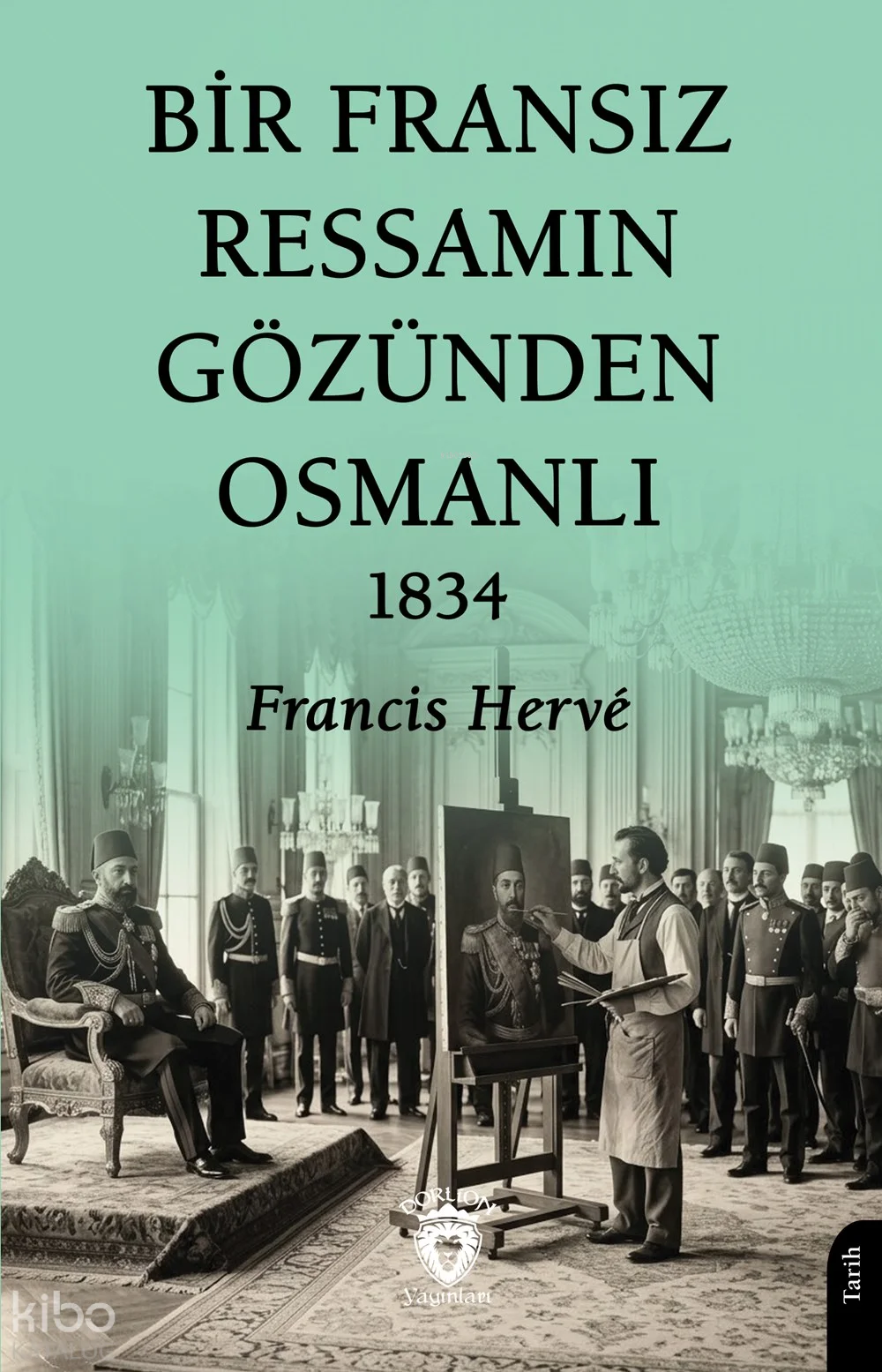 Bir Fransız Ressamın Gözünden Osmanlı 1834