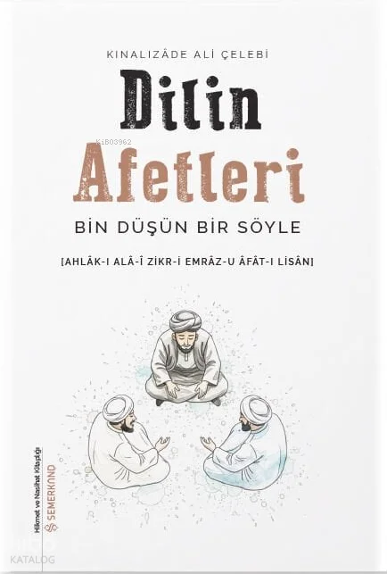 Dilin Afetleri ;Bin Düşün Bir Söyle