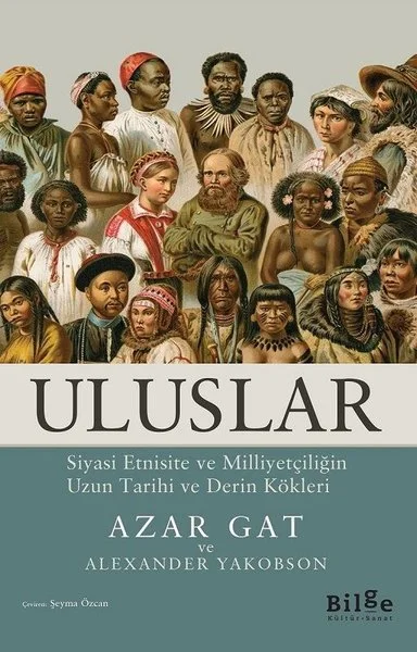 Uluslar: Siyasi Etnisite ve Milliyetçiliğin Uzun Tarihi ve Derin Kökleri