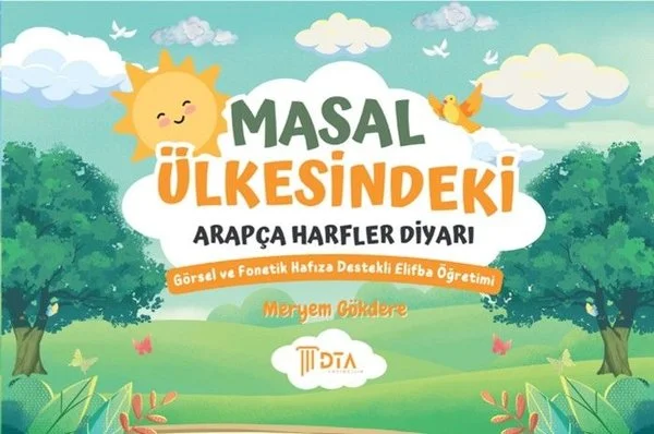 Masal Ülkesindeki Arapça Harfler Diyarı - Görsel ve Fanatik Hafıza Destekli Elifba Öğretimi