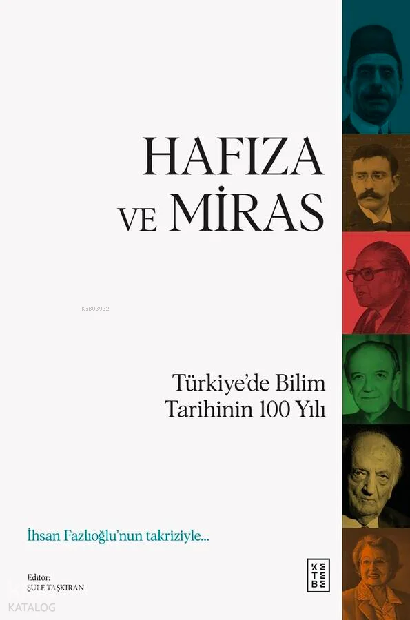 Hafıza ve Miras;Türkiye'de Bilim Tarihinin 100 Yılı