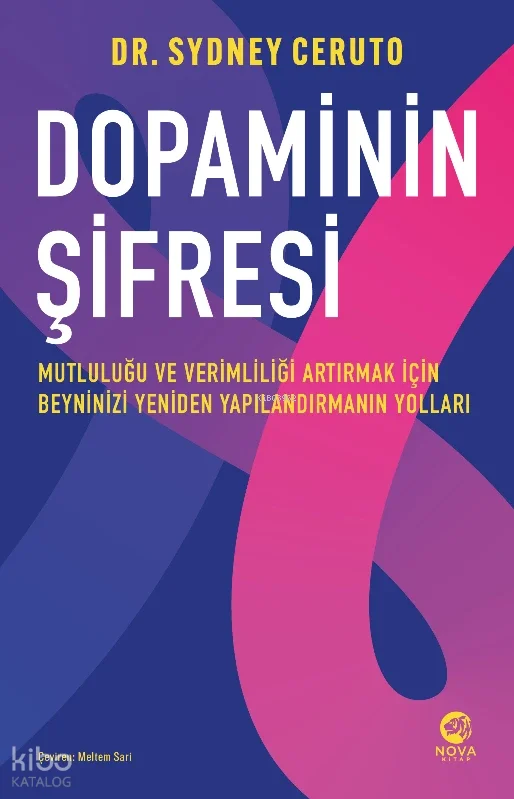 Dopaminin Şifresi;Mutluluğu ve Verimliliği Artırmak İçin Beyninizi Yeniden Yapılandırmanın Yolları