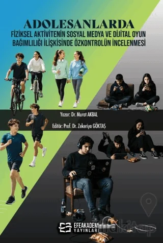 Adolesanlarda Fiziksel Aktivitenin Sosyal Medya ve Dijital Oyun Bağımlılığı İlişkisinde Özkontrolün İncelenmesi