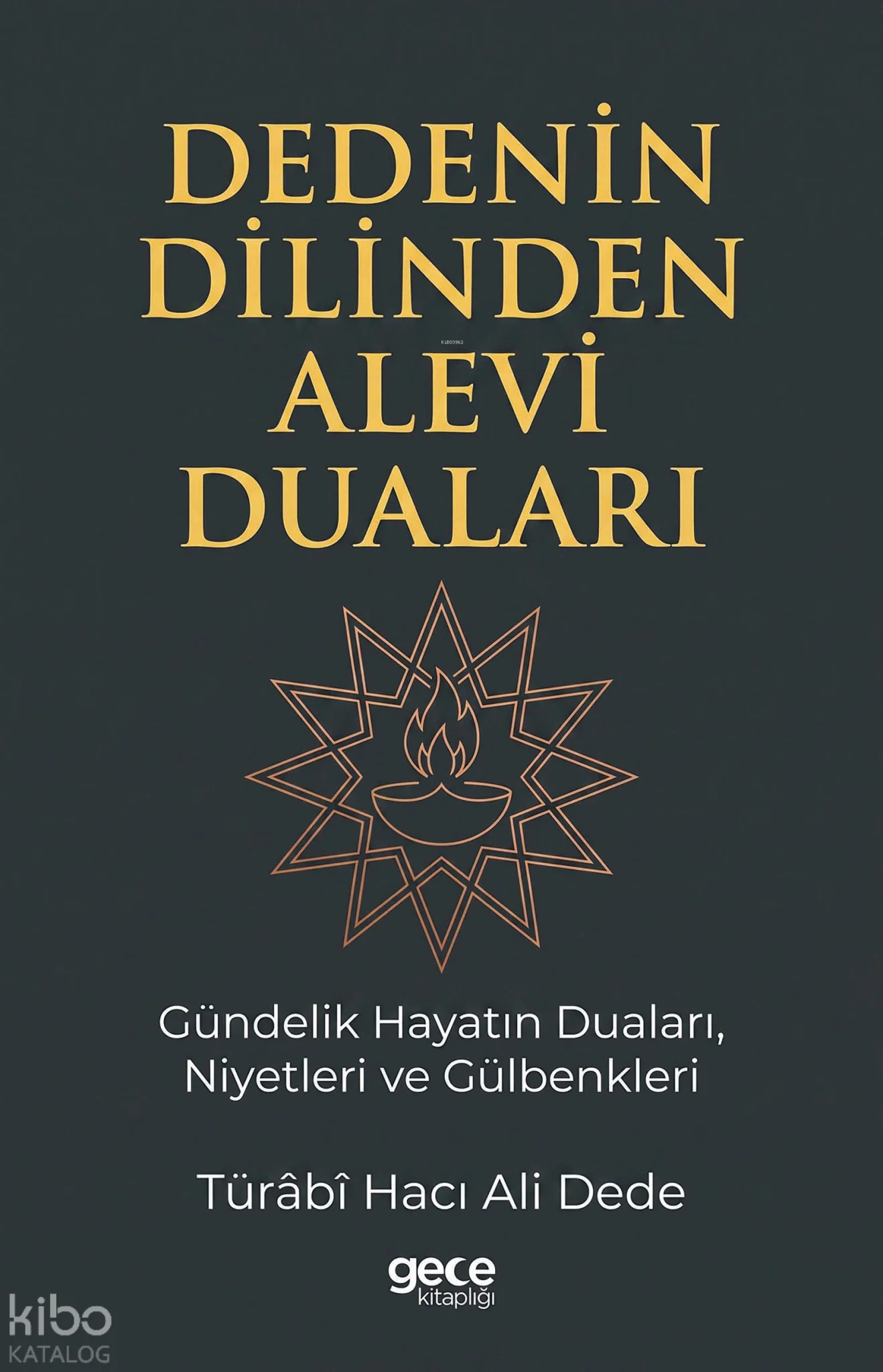 Dedenin Dilinden Alevi Duaları;Gündelik Hayatın Duaları, Niyetleri ve Gülbenkleri