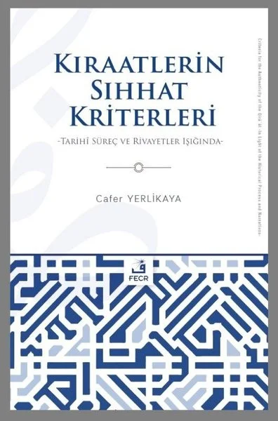 Kıraatlerin Sıhhat Kriterleri - Tarihi Süreç ve Rivayetler Işığında