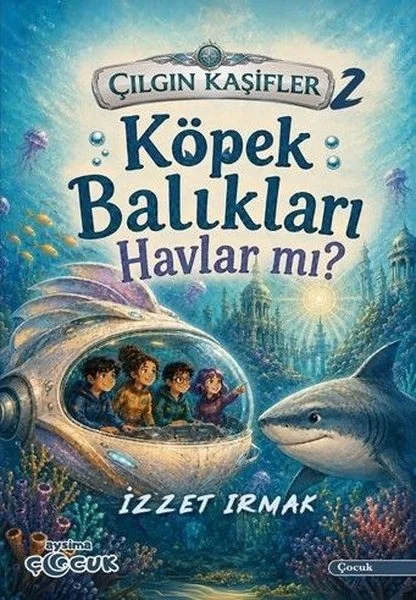 Köpek Balıkları Havlar Mı? - Çılgın Kaşifler 2