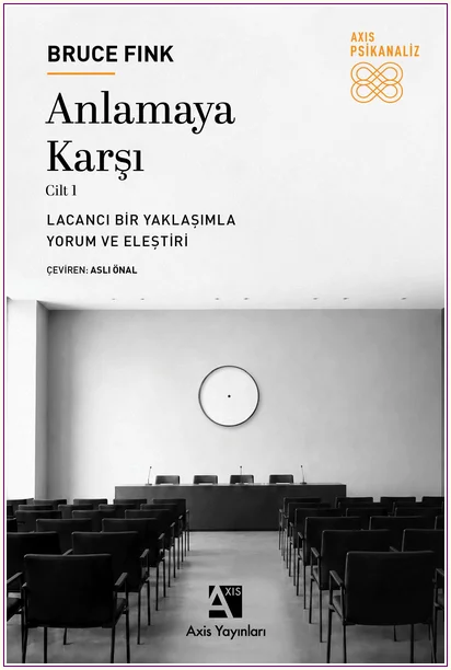 Anlamaya Karşı Cilt 1: Lacancı Bir Yaklaşımla Yorum ve Eleştiri -