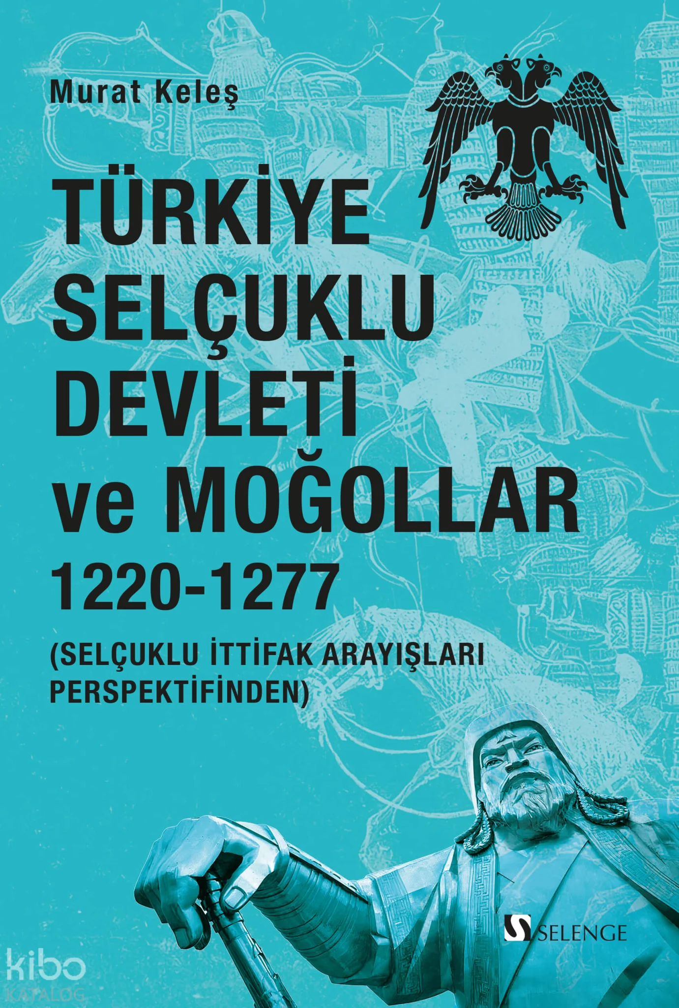 Türkiye Selçuklu Devleti ve Moğollar 1220-1277;Selçuklu İttifak Arayışları Perspektifinden