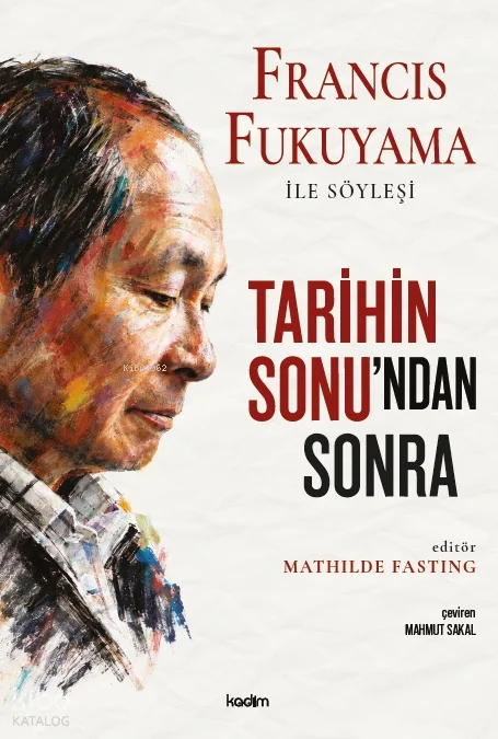 Tarihin Sonu'ndan Sonra;Francis Fukuyama ile Söyleşi