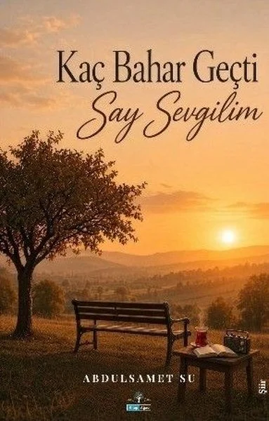Kaç Bahar Geçti Say Sevgilim