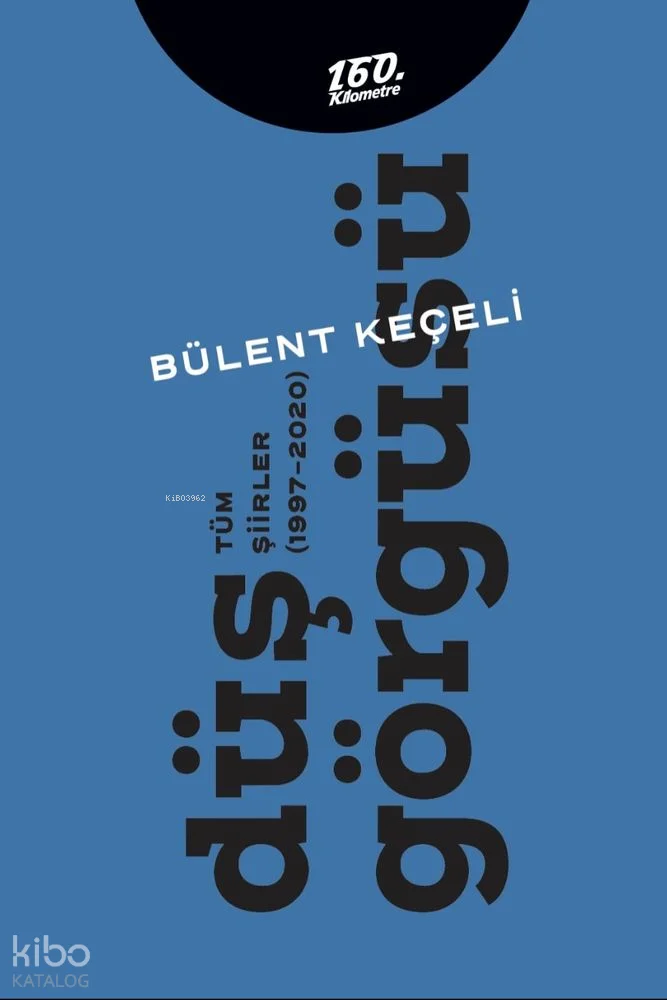 Düş Görgüsü;Tüm Şiirler (1997-2020)