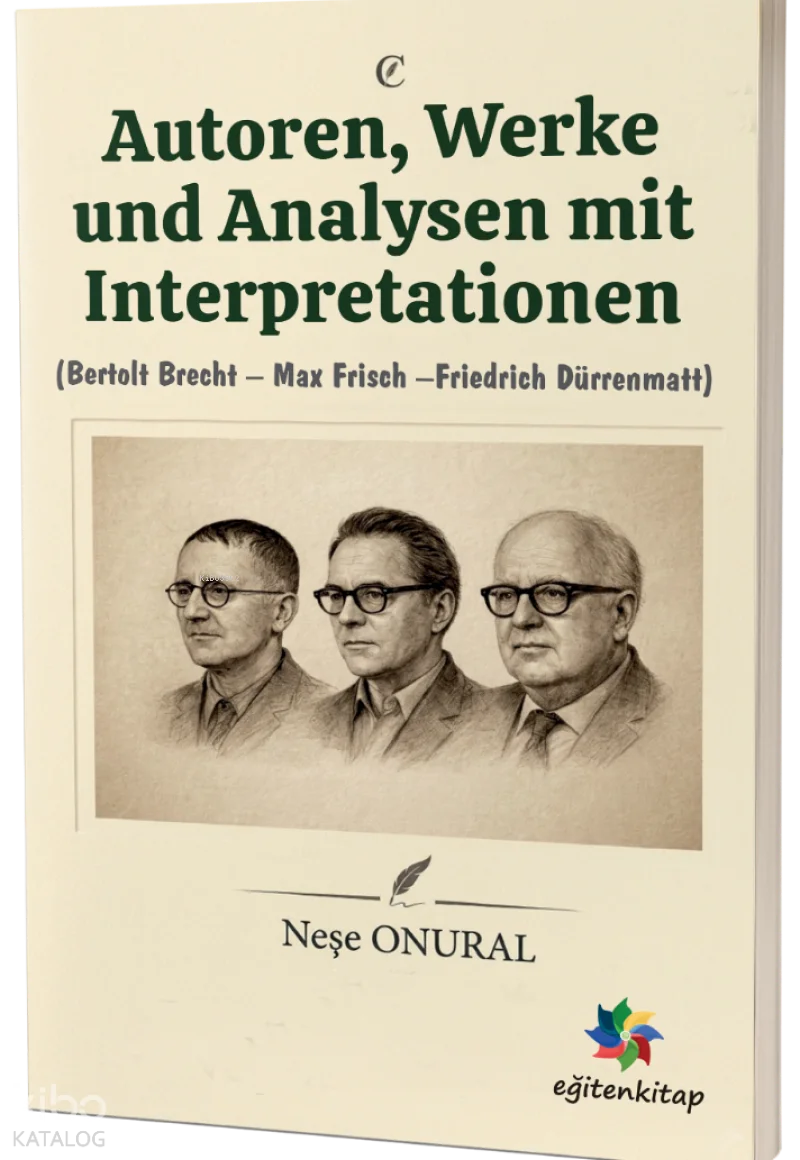 Autoren, Werke und Analysen mit Interpretationen (Bertolt Brecht – Max Frisch Friedrich Dürrenmatt)
