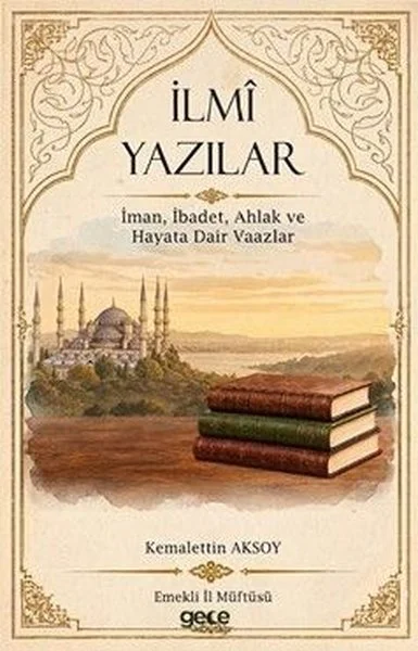 İlmi Yazılar - İman İbadet Ahlak ve Hayata Dair Vaazlar
