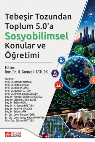 Tebeşir Tozundan Toplum 5.0'a Sosyobilimsel Konular ve Öğretimi