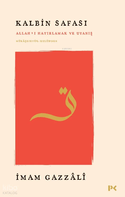 Kalbin Safası - Allah'ı Hatırlamak ve Uyanış ; Mükâşefetü'l-Kulûb'den