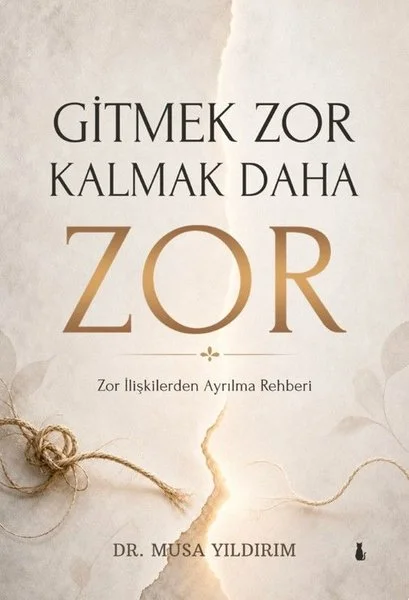 Gitmek Zor Kalmak Daha Zor - Zor İlişkilerden Ayrılma Rehberi
