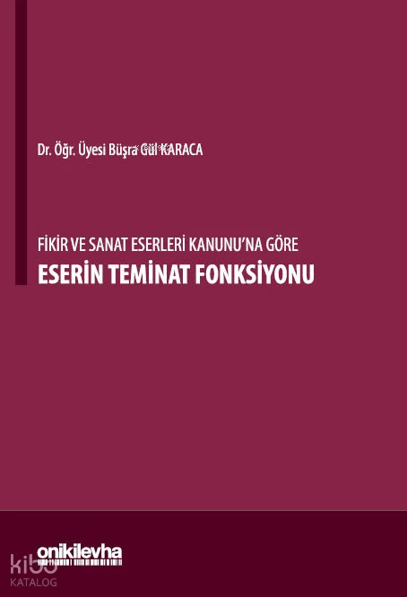 Fikir ve Sanat Eserleri Kanunu'na Göre Eserin Teminat Fonksiyonu (Ciltli)