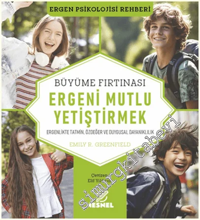 Ergeni Mutlu Yetiştirmek - Büyüme Fırtınası : Ergenlikte Tatmin Özdeğer ve Duygusal Dayanıklılık -