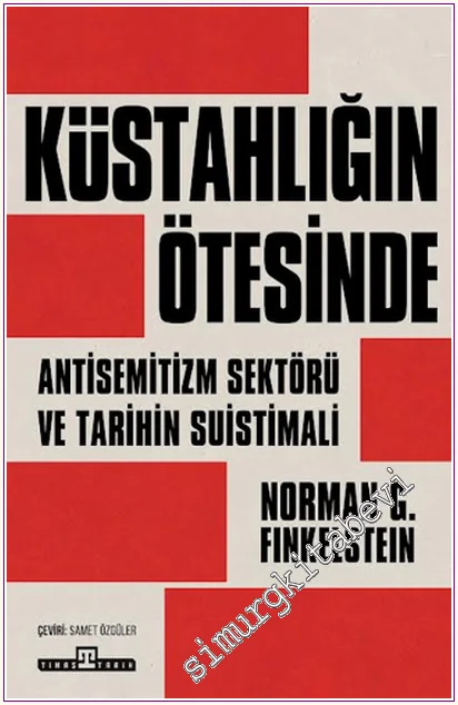 Küstahlığın Ötesinde : Antisemitizm Sektörü ve Tarihin Suistimali -