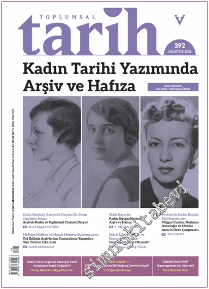 Toplumsal Tarih Dergisi - Kadın Tarihi Yazımında Arşiv ve Hafıza - Sayı: 392      Ağustos