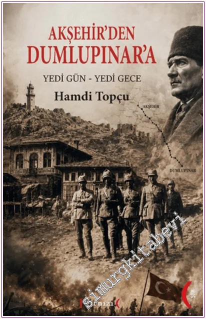 Akşehir’den Dumlupınar’a Yedi Gün-Yedi Gece -