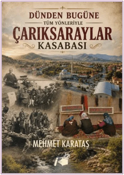 Dünden Bugüne Tüm Yönleriyle Çarıksaraylar Kasabası -